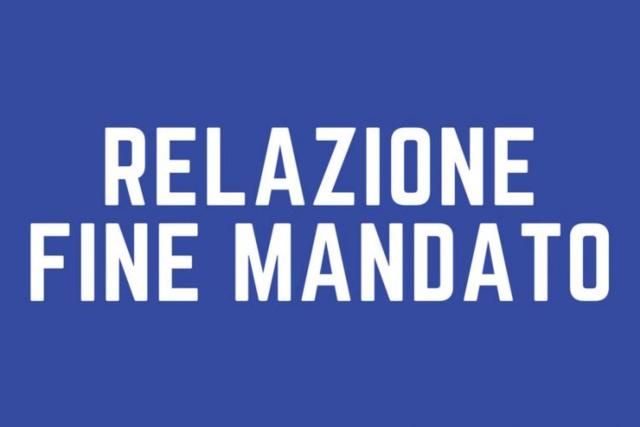 Relazione di fine mandato - Anni 2019 - 2023 e certificato dell'organo di revisione contabile